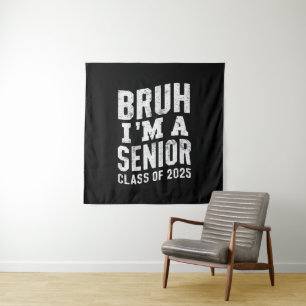 Bruh I'm A Senior Class Of 2025 Graduation  Tapestry