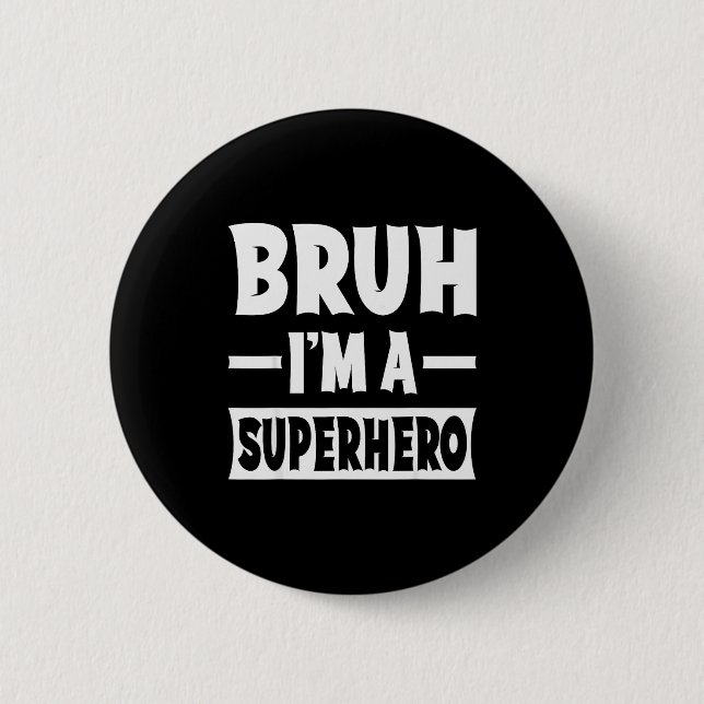 Bruh I'm A Superhero Funny Lazy Halloween Costume  Button (Front)