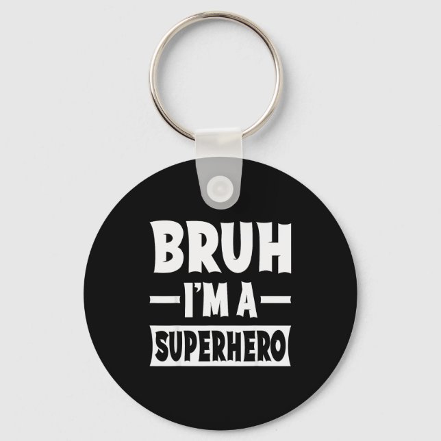 Bruh I'm A Superhero Funny Lazy Halloween Costume  Keychain (Front)