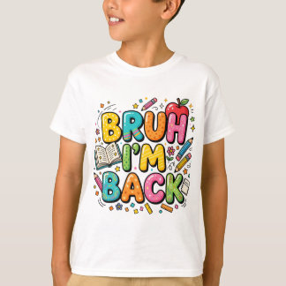 Bruh I'm Back Shirt | Funny Retro School Tee