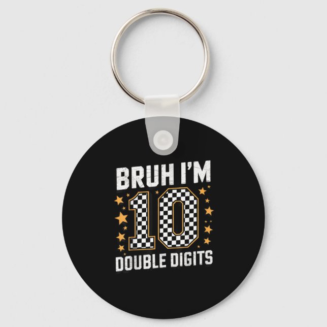 Bruh Im Double Digits 10 Year Old 10th Birthday Bo Keychain (Front)