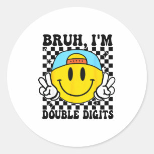 Bruh I'm Double Digits 10 Year Old Boy Birthday 10 Classic Round Sticker