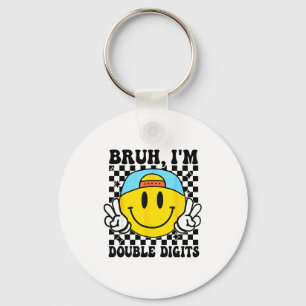Bruh I'm Double Digits 10 Year Old Boy Birthday 10 Keychain