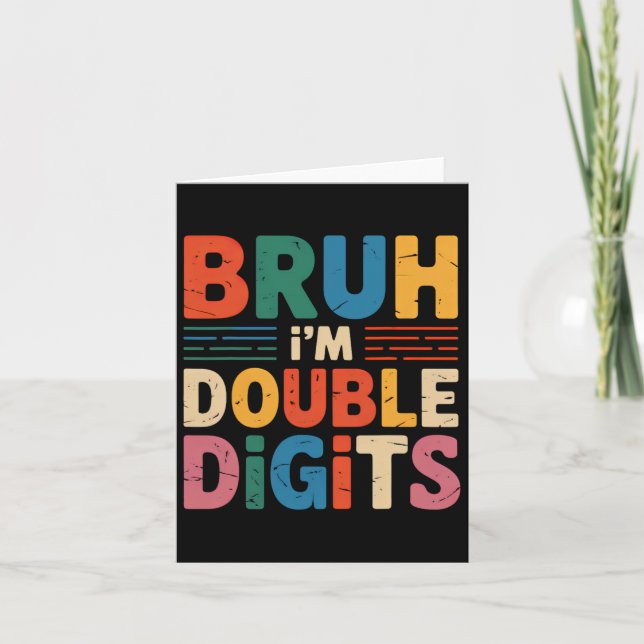 Bruh I'm Double Digits 10th Birthday 10 Year Old B Card (Front)