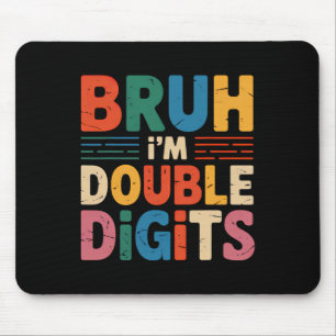Bruh I'm Double Digits 10th Birthday 10 Year Old B Mouse Pad