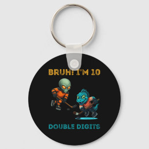 Bruh I'm Double Digits 10th Birthday Alien Ice Hoc Keychain