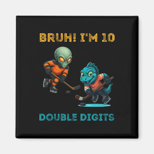 Bruh I'm Double Digits 10th Birthday Alien Ice Hoc Magnet