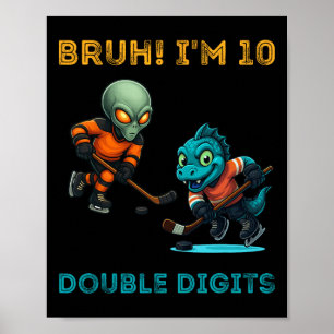Bruh I'm Double Digits 10th Birthday Alien Ice Hoc Poster