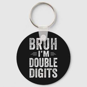 Bruh I'm Double Digits 10th Birthday Gifts 10 Year Keychain