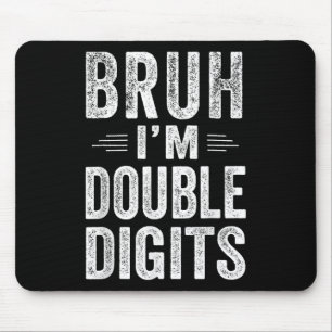 Bruh I'm Double Digits 10th Birthday Gifts 10 Year Mouse Pad