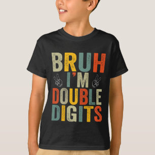 Bruh I'm Double Digits 10th Birthday Party T-Shirt
