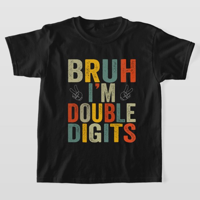 Bruh I'm Double Digits 10th Birthday Party T-Shirt (Laydown)