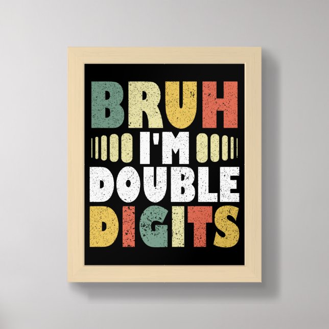 Bruh I'm Double Digits Funny 10th Birthday Gifts Framed Art (Framed Front)