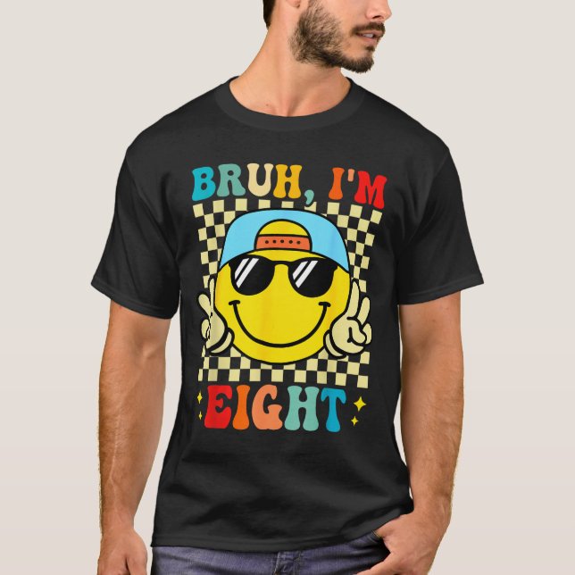 Bruh I'm Eight 8 8th Birthday Groovy Boys Girls 8  T-Shirt (Front)