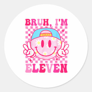 Bruh I'm Eleven 11 11th Birthday Girls Groovy 11 Y Classic Round Sticker