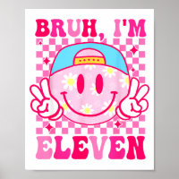 Bruh I'm Eleven 11 11th Birthday Girls Groovy 11 Y