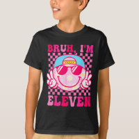 Bruh I'm Eleven 11 11th Birthday Girls Groovy 11 Y