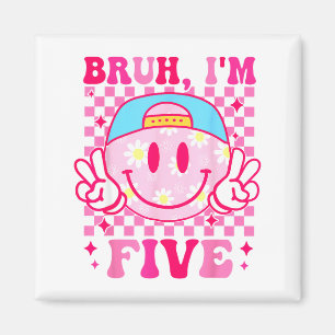 Bruh I'm Five 5 5th Birthday Girls Groovy 5 Years  Magnet