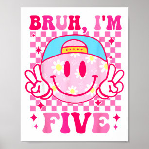 Bruh I'm Five 5 5th Birthday Girls Groovy 5 Years  Poster