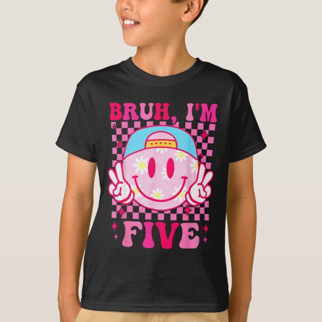 Bruh I'm Five 5 5th Birthday Girls Groovy 5 Years  T-Shirt (Front)
