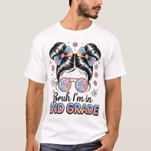 Bruh Im In 2Nd Grade Messy Bun First Day Of School T-Shirt