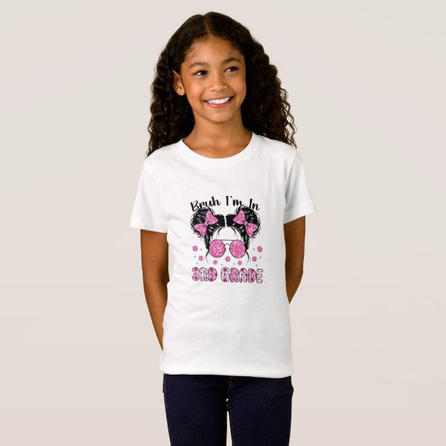 Bruh Im in 3rd Grade Messy Bun First Day of School T-Shirt (Front Full)