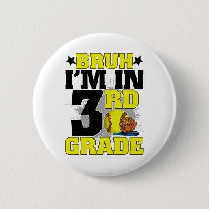 Bruh I'm In 3rd Grade Softball Fan Back To School Button