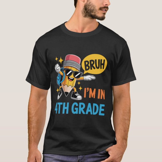 Bruh I'M In 4Th Grade Back To School Student T-Shirt (Front)
