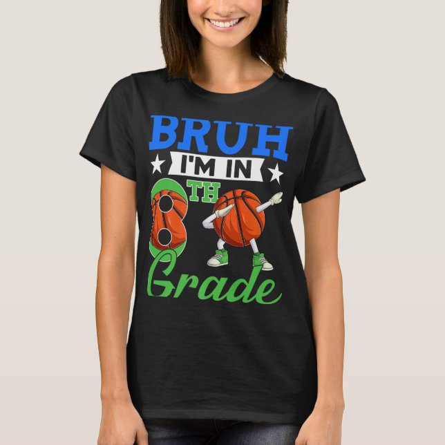 Bruh Im In 8th Grade Basketball Back To School Boy T-Shirt (Front)