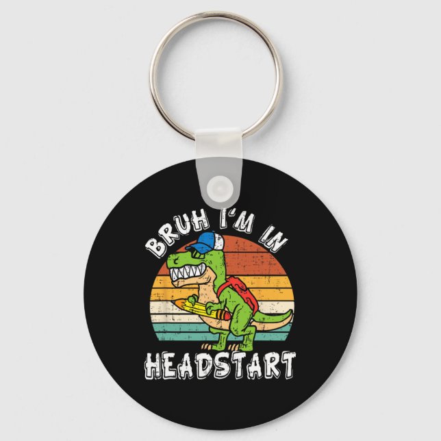 Bruh I'm In Headstart Dinosaur Ck To School Headst Keychain (Front)
