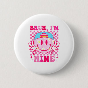 Bruh I'm Nine 9 9th Birthday Girls Groovy 9 Years  Button