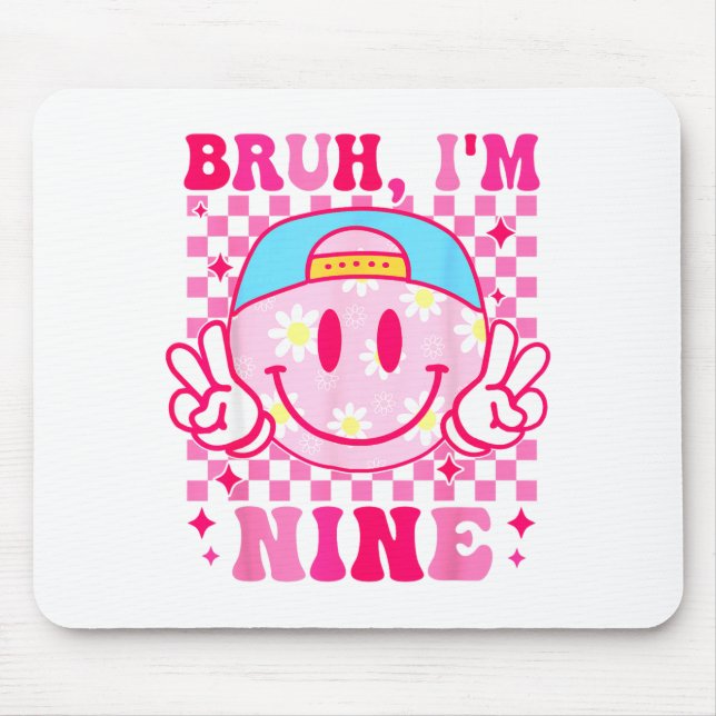 Bruh I'm Nine 9 9th Birthday Girls Groovy 9 Years  Mouse Pad (Front)
