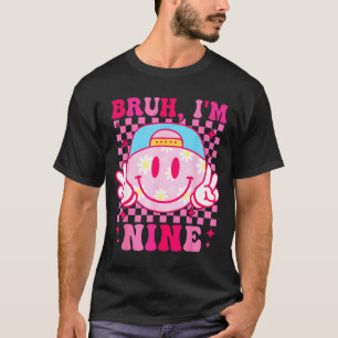 Bruh I'm Nine 9 9th Birthday Girls Groovy 9 Years T-Shirt