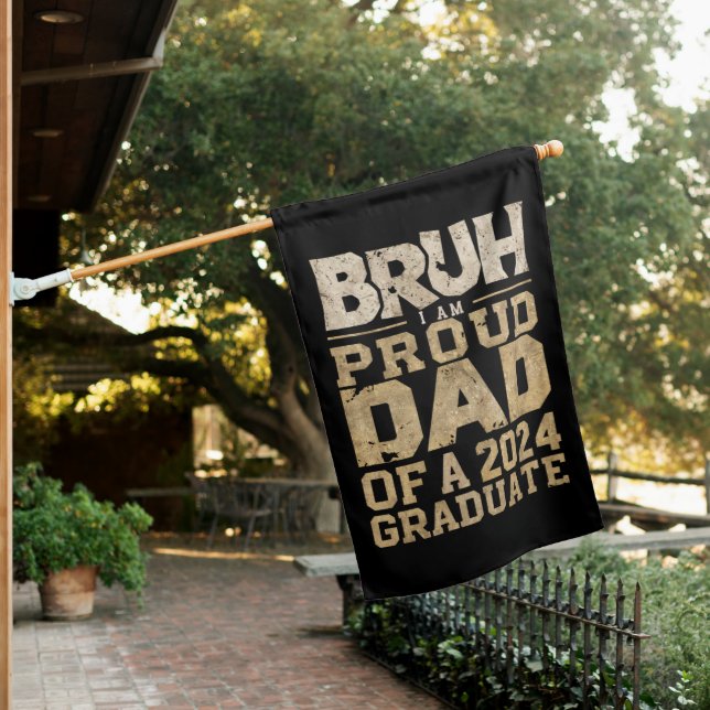 Bruh I'm Proud Dad of a 2024 Graduate House Flag (In SItu)