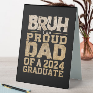 Bruh I'm Proud Dad of a 2024 Graduate Table Tent