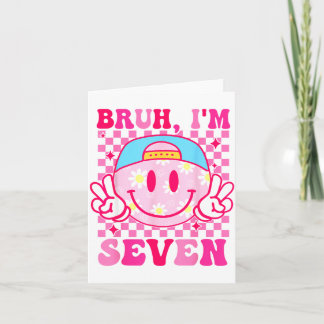 Bruh I'm Seven 7 7th Birthday Girls Groovy 7 Years Card