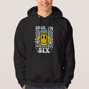 Bruh I'm Six 6 6th Birthday Groovy Boys Girls 6 Ye Hoodie