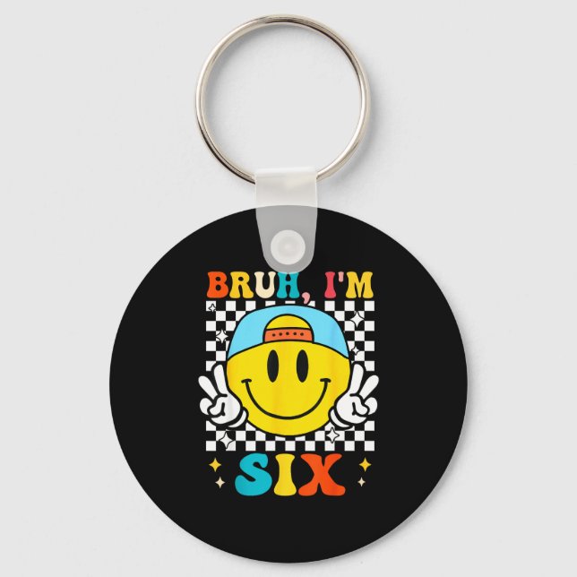 Bruh I'm Six 6 6th Birthday Groovy Boys Girls 6 Ye Keychain (Front)