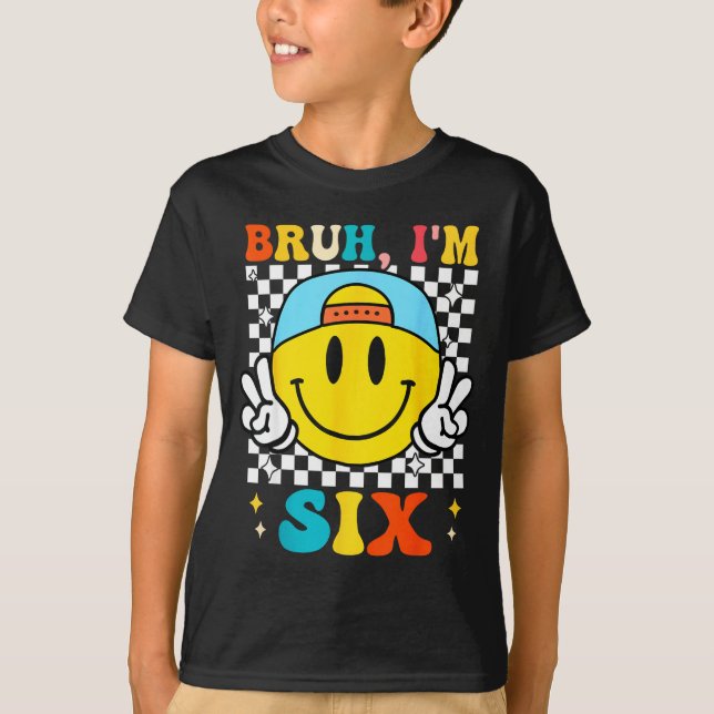 Bruh I'm Six 6 6th Birthday Groovy Boys Girls 6 Ye T-Shirt (Front)