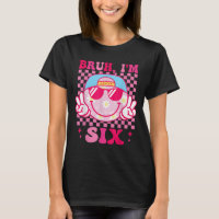 Bruh Im Six 6 6th Birthday Groovy Girls 6 Years Ol