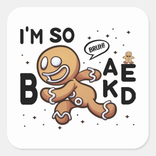 Bruh Im So Baked Running Gingerbread Man Square Sticker