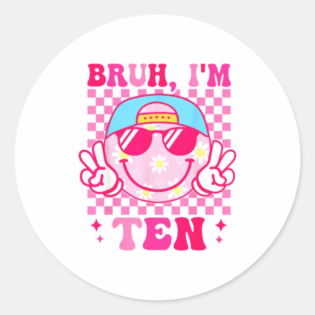Bruh I'm Ten 10 10th Birthday Girls Groovy 10 Year Classic Round Sticker (Front)