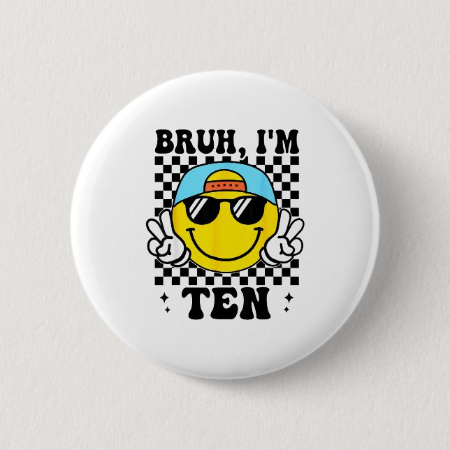 Bruh I'm Ten 10 10th Birthday Groovy Boys Girls 10 Button (Front)