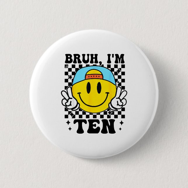 Bruh I'm Ten 10 10th Birthday Groovy Boys Girls 10 Button (Front)