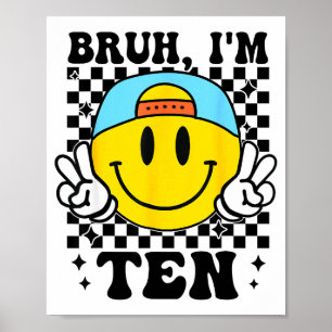 Bruh I'm Ten 10 10th Birthday Groovy Boys Girls 10 Poster