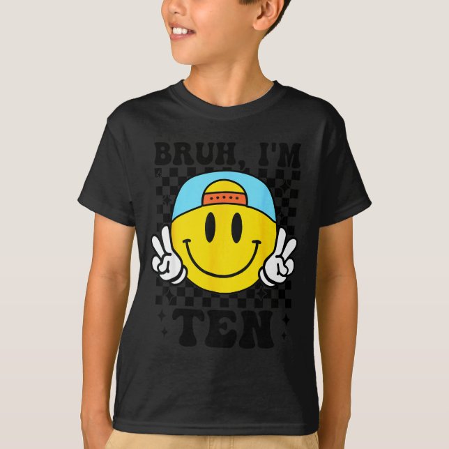 Bruh I'm Ten 10 10th Birthday Groovy Boys Girls 10 T-Shirt (Front)
