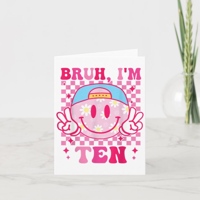 Bruh Im Ten 10 10th Birthday Groovy Girls 10 Years Card (Front)