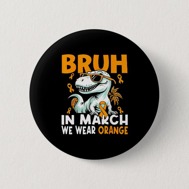 Bruh In March We Wear Orange Ms Multiple Sclerosis Button (Front)