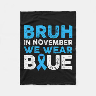 Bruh In November We Wear Blue Diabetes Awareness B Fleece Blanket