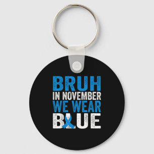 Bruh In November We Wear Blue Diabetes Awareness T Keychain